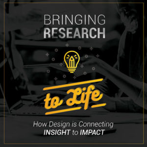 Bringing Research to Life: How Design Is Connecting Insight to Impact