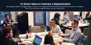 12 Smart Ideas to Activate a Segmentation